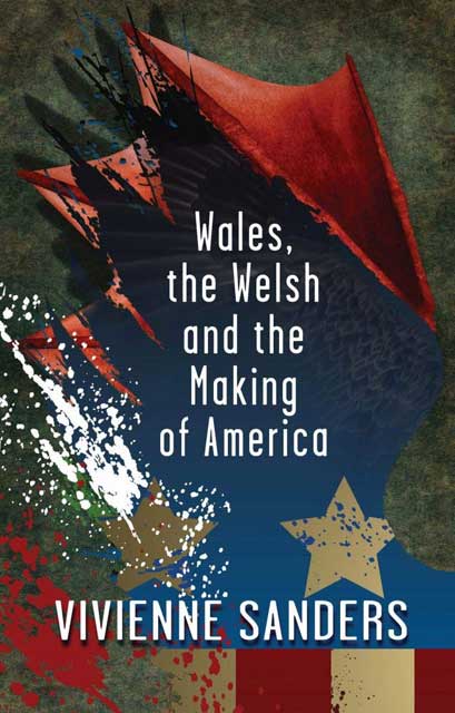 Wales, the Welsh and the Making of America.